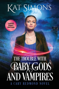 Trouble with Baby Gods and Vampires