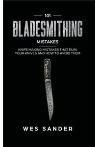 101 Bladesmithing Mistakes