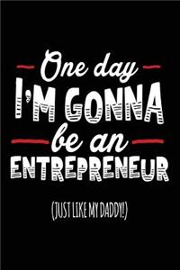 One Day I'm Gonna Be An Entrepreneur (Just Like My Daddy!)