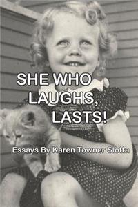 She Who Laughs, Lasts