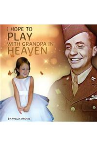I Hope To Play With Grandpa In Heaven