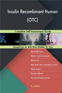 Insulin Recombinant Human (OTC); Complete Self-Assessment Guide