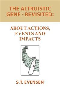 Altruistic Gene - Revisited: About Actions, Events and Impacts