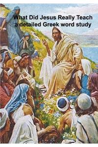 What Did Jesus Really Teach