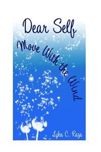 Dear Self, Move With The Wind