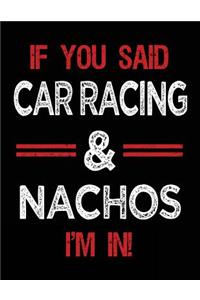 If You Said Car Racing & Nachos I'm in