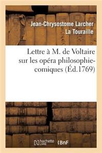 Lettre À M. de Voltaire Sur Les Opéra Philosophi-Comiques.