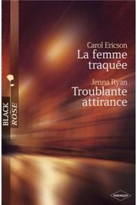 La Femme Traquee - Troublante Attirance (Harlequin Black Rose)