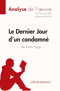 Dernier Jour d'un condamné de Victor Hugo (Analyse de l'oeuvre)
