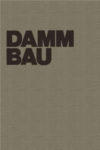 Dammbau in Theorie und Praxis