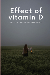 Effect of vitamin D supplementation in pregnancy