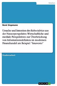Ursache und Intention des Robo-Advice aus der Nutzerperspektive. Wirtschaftliche und mediale Perspektiven zur Überbrückung von Informationsdefiziten im modernen Finanzhandel am Beispiel ''Smavesto''