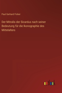 Mitralis der Sicardus nach seiner Bedeutung für die Ikonographie des Mittelalters