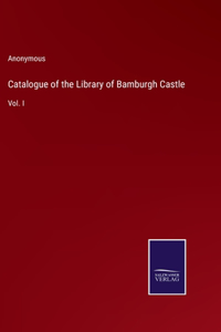 Catalogue of the Library of Bamburgh Castle