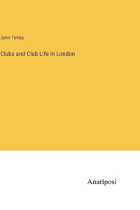 Clubs and Club Life in London