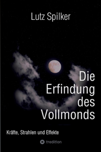 Erfindung des Vollmonds: Kräfte, Strahlen und Effekte