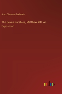 Seven Parables, Matthew XIII. An Exposition