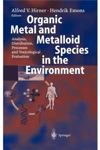 Organic Metal and Metalloid Species in the Environment: Analysis, Distribution, Processes and Toxicological Evaluation