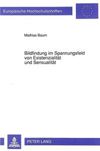 Bildfindung Im Spannungsfeld Von Existenzialitaet Und Sensualitaet