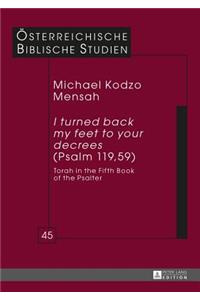 «I Turned Back My Feet to Your Decrees» (Psalm 119, 59)