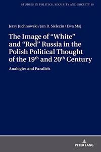 Image of White and Red Russia in the Polish Political Thought of the 19th and 20th Century