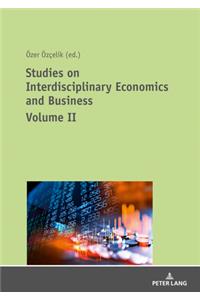 Studies on Interdisciplinary Economics and Business - Volume II