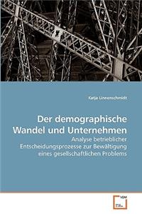 Der demographische Wandel und Unternehmen