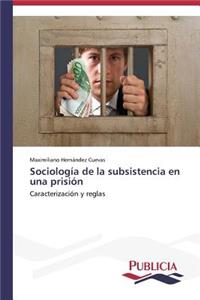 Sociología de la subsistencia en una prisión