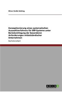 Konzeptionierung eines systematischen Auswahlverfahrens für ERP-Systeme unter Berücksichtigung der besonderen Anforderungen mittelständischer Unternehmen