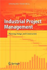 Industrial Project Management: Planning, Design, and Construction