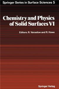 Chemistry and Physics of Solid Surfaces VI