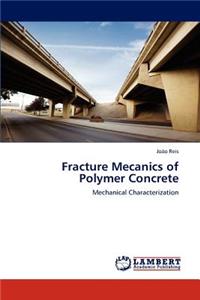 Fracture Mecanics of Polymer Concrete
