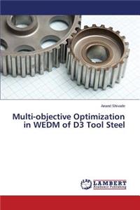 Multi-objective Optimization in WEDM of D3 Tool Steel