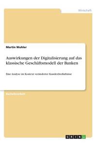 Auswirkungen der Digitalisierung auf das klassische Geschäftsmodell der Banken