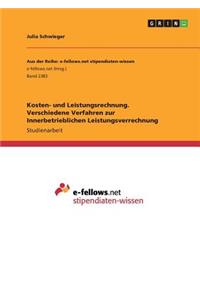 Kosten- und Leistungsrechnung. Verschiedene Verfahren zur Innerbetrieblichen Leistungsverrechnung