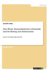 Zero Waste. Konsumkritische Lebensstile und ihr Beitrag zum Klimaschutz