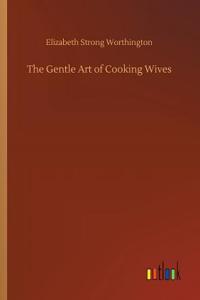 Gentle Art of Cooking Wives