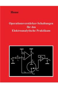 Operationsverstärker-Schaltungen für das Elektroanalytische Praktikum