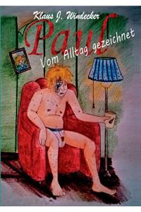 Paul - Vom Alltag Gezeichnet