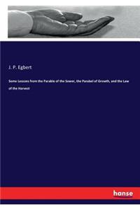 Some Lessons from the Parable of the Sower, the Parabel of Growth, and the Law of the Harvest