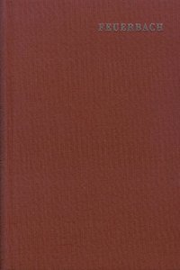 Ludwig Feuerbach, I. Darstellung, Entwicklung Und Kritik Der Leibniz'schen Philosophie. II. Zur Neueren Philosophie Und Ihrer Geschichte