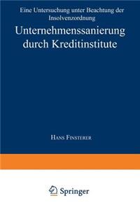 Unternehmenssanierung Durch Kreditinstitute: Eine Untersuchung Unter Beachtung Der Insolvenzordnung