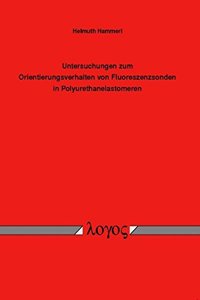 Untersuchungen Zum Orientierungsverhalten Von Fluoreszenzsonden in Polyurethanelastomeren