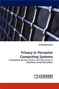Privacy in Pervasive Computing Systems