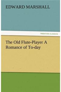 The Old Flute-Player a Romance of To-Day
