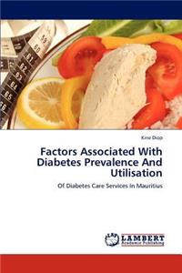 Factors Associated with Diabetes Prevalence and Utilisation