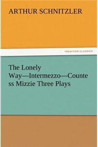 Lonely Way-Intermezzo-Countess Mizzie Three Plays