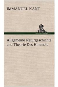 Allgemeine Naturgeschichte und Theorie Des Himmels