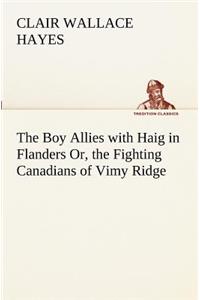 Boy Allies with Haig in Flanders Or, the Fighting Canadians of Vimy Ridge