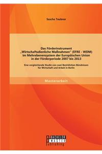 Förderinstrument Wirtschaftsdienliche Maßnahmen (EFRE - WDM) im Mehrebenensystem der Europäischen Union in der Förderperiode 2007 bis 2013